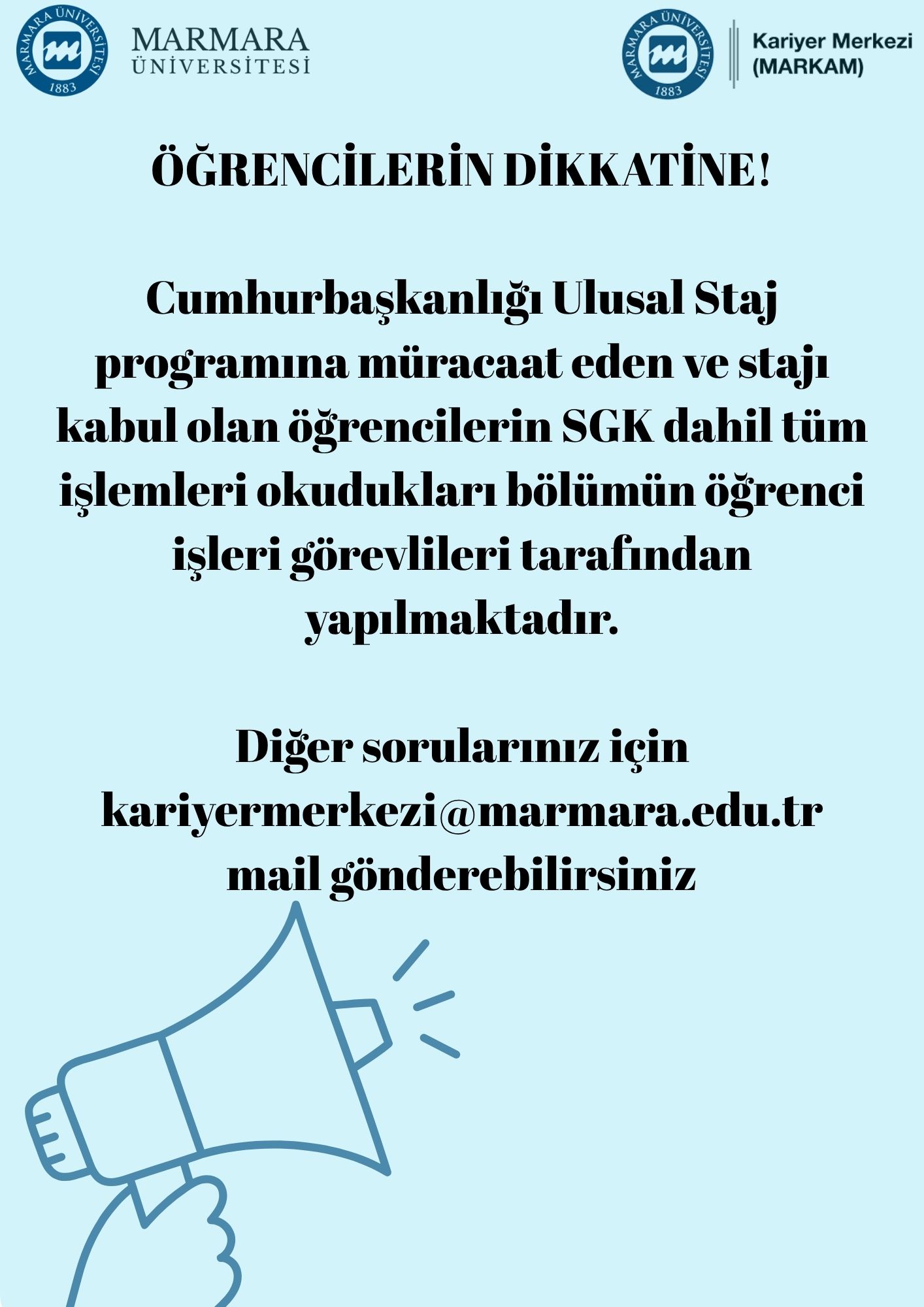 ÖĞRENCİLERİN DİKKATİNE Cumhurbaşkanlığı Ulusal Staj programına müracaat eden ve stajı kabul alan öğrencilerin SGK dahil tüm işlemleri okudukları bölümün öğrenci işleri görevlileri tarafından yapıl.jpg (241 KB)